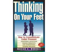 Thinking on Your Feet: How to Communicate Under Pressure