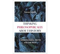 Thinking Philosophically about History: Understanding Truth and the Past