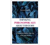Thinking Philosophically about History : Understanding Truth and the Past