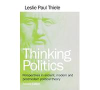 Thinking Politics: Perspectives in Ancient, Modern, and Postmodern Political Theory: 1