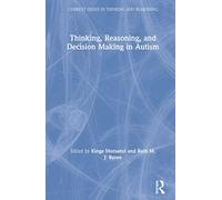Thinking, Reasoning, and Decision Making in Autism (Current Issues in Thinking and Reasoning)