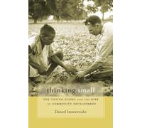 Thinking Small: The United States and the Lure of Community Development