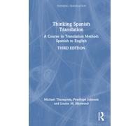 Thinking Spanish Translation : A Course in Translation Method: Spanish to English