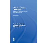 Thinking Spanish Translation: A Course in Translation Method: Spanish to English (Thinking Translation)