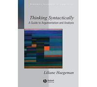 Thinking Syntactically: A Guide to Argumentation and Analysis: 20 (Blackwell Textbooks in Linguistics)