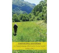 Thinking Systems : An Organic Language of Harmony for Human Survival
