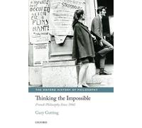 Thinking the Impossible: French Philosophy Since 1960 by Gary Gutting (English)