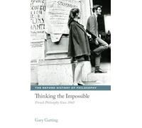 Thinking the Impossible: French Philosophy Since 1960 (Oxford History of Philosophy)