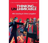 Thinking the Unthinkable: A new imperative for leadership in the digital age: A new imperitive for leadership in the digital age