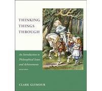 Thinking Things Through - An Introduction to Philosophical Issues and Achievements 2e (A Bradford Book)
