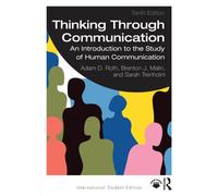 Thinking Through Communication : An Introduction to the Study of Human Communication