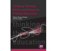 Thinking Through Ethics and Values in Primary Education (Thinking Through Education Series): 1665