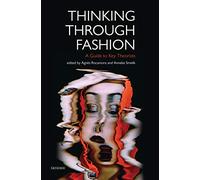 Thinking Through Fashion: A Guide to Key Theorists (Dress Cultures)