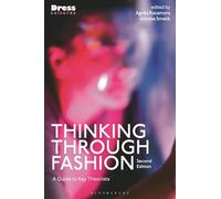 Thinking Through Fashion: A Guide to Key Theorists (Dress Cultures)