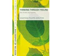 Thinking Through Feeling: God, Emotion And Passibility (Bloomsbury Studies in Philosophy of Religion)