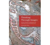 Thinking Through Images : Narrative, Rhythm, Embodiment and Landscape in the Nordic Bronze Age