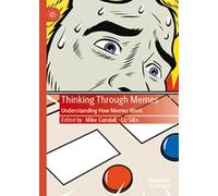 Thinking Through Memes: Understanding How Memes Work