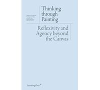 Thinking Through Painting - Reflexivity And Agency Beyond The Canvas
