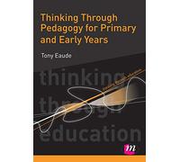 Thinking Through Pedagogy for Primary and Early Years: 1665 (Thinking Through Education Series)