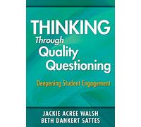 Thinking Through Quality Questioning: Deepening Student Engagement
