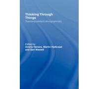Thinking Through Things : Theorising Artefacts Ethnographically