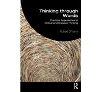 Thinking through Words : Practical Approaches to Critical and Creative Thinking