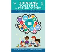 Thinking Together in Primary Science : An Oracy-Based Approach to Teaching About the Nature of Science and Scientific Thinking
