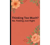 Thinking Too Much? No. Feeling Just Right: Funny gift notebook journal