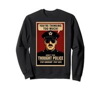 Thinking Too Much, Obey The Thought Police Sweatshirt