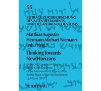 Thinking Towards New Horizons: Collected Communications to the XIXth Congress of the International Organization for the Study of the Old Testament, ... Alten Testaments und des Antiken Judentums)