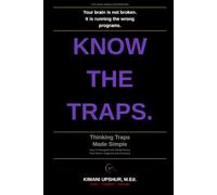 Thinking Traps Made Simple: How to Recognize the Mental Errors That Distort Judgment, Derail Decisions, and Keep You Stuck (The Made Simple Framework: Clear thinking for complex systems.)