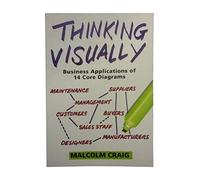 Thinking Visually: Business Applications of 14 Core Diagrams