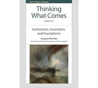 Thinking What Comes, Volume 2: Institutions, Inventions, and Inscriptions (The Frontiers of Theory)