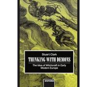 Thinking with Demons: The Idea of Witchcraft in Early Modern Europe