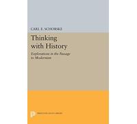 Thinking with History - Explorations in the Passage to Modernism (Paper) (Princeton Legacy Library)