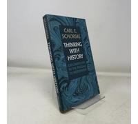 Thinking with History - Explorations in the Passage to Modernism (Princeton Legacy Library)