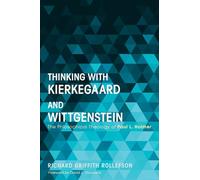 Thinking with Kierkegaard and Wittgenstein: The Philosophical Theology of Paul L. Holmer
