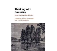 Thinking with Rousseau: From Machiavelli to Schmitt