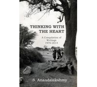 Thinking With The Heart: A Complilation of Writings 1970 - 2014