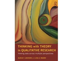 Thinking with Theory in Qualitative Research: Viewing Data Across Multiple Perspectives by Youngblood Jackson, Alecia, Mazzei, Lisa A (December 2, 2011) Paperback