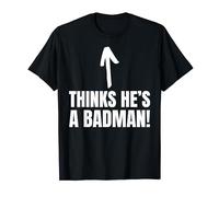 Thinks He is A Badman! Funny Hardman And Badman T-Shirt