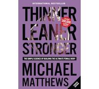 Thinner Leaner Stronger: The Simple Science of Building the Ultimate Female Body (The Thinner Leaner Stronger Series)