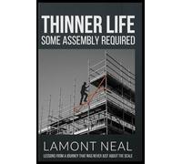 Thinner Life: Some Assembly Required: Lessons From a Journey That Was Never Just About the Scale: 2 (The Next Chapter)