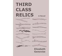 Third Class Relics: A Novel