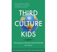 Third Culture Kids 4th Edition : Growing Up Among Cultural Worlds