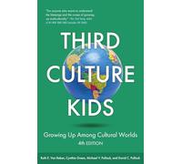 Third Culture Kids 4th Edition: Growing Up Among Cultural Worlds