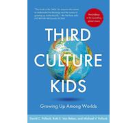 Third Culture Kids: The Experience of Growing Up Among Worlds: The original, cla