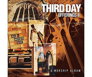 Third Day - Offerings II: All I Have to Gi