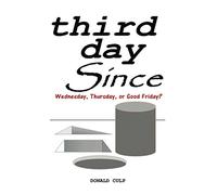 Third Day Since: Wednesday, Thursday, or Good Friday?