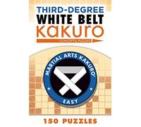 Third-Degree White Belt Kakuro (Martial Arts Puzzles Series)